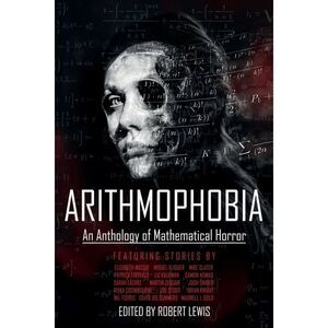 Arithmophobia: An Anthology of Mathematical Horror -- Robert Lewis